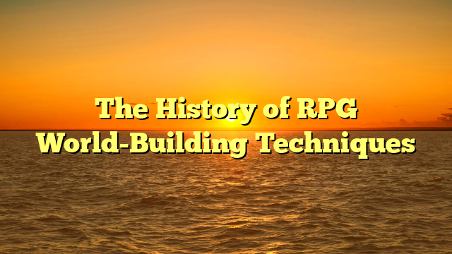 The History of RPG World-Building Techniques